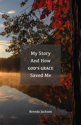 Cover image for My Story and How God's Grace Saved Me