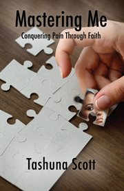 Mastering me. Conquering Pain Through Faith cover image