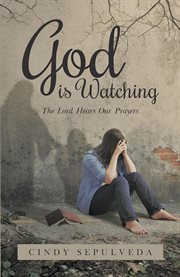 God is watching!. The Lord Hears Our Prayers cover image