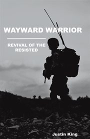 Wayward warrior. Revival of the Resisted cover image