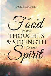Food for your thoughts and strength for your spirit cover image
