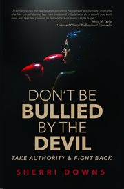 Don't be bullied by the devil. Take Authority And Fight Back cover image