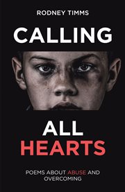 Calling all hearts : poems from the heart of an abused child cover image