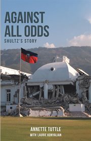 Against all odds. Shultz's Story cover image