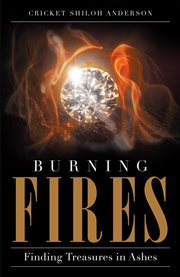 Burning fires. Finding Treasures in Ashes cover image