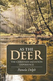 As the deer. The Christian Salvation Experience cover image