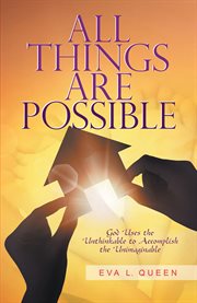 All things are possible. God Uses the Unthinkable to Accomplish the Unimaginable cover image