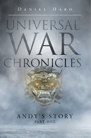 Universal war chronicles. Andy's Story - Part One cover image