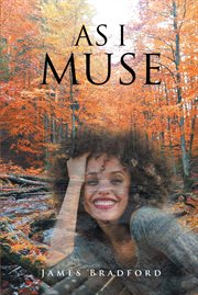 As I muse : my life in poetry and prose cover image