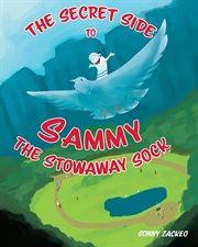 The secret side to sammy the stowaway sock cover image