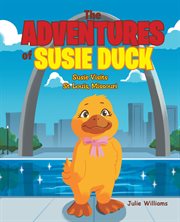 The adventures of susie duck. Susie visits St. Louis, Missouri cover image