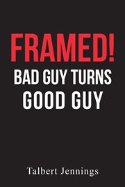 Framed!. Bad Guy Turns Good Guy cover image