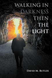 Walking in darkness then the light cover image