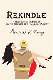 Rekindle. A Firefighter's Guide on How to Reignite the Flames of Passion cover image