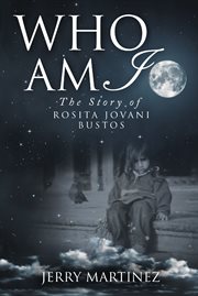 Who am i: the story of rosita jovani bustos cover image