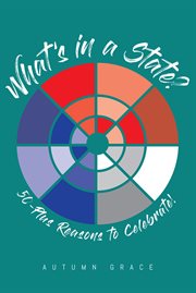 What's in a state?. 50-Plus Reasons to Celebrate! cover image