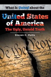 What is united about the united states of america. The Ugly, Untold Truth cover image