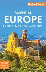 Fodor's Essential Europe : The Best of 26 Exceptional Countries cover image