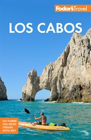 Fodor's los cabos. With Todos Santos, la Paz and Valle de Guadalupe cover image