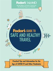 Fodor's guide to safe and healthy travel : practical tips and information for the age of covid-19 and other pandemics cover image