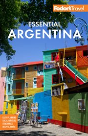 Fodor's Essential Argentina : with the Wine Country, Uruguay & Chilean Patagonia cover image