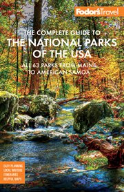 Fodor's the complete guide to the national parks of the usa. All 63 parks from Maine to American Samoa cover image