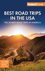 Fodor's best road trips in the usa. 50 Epic Trips Across All 50 States cover image