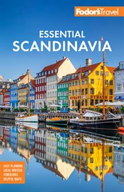 Fodor's Essential Scandinavia : The Best of Norway, Sweden, Denmark, Finland, and Iceland cover image