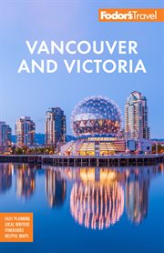 Fodor's Vancouver & Victoria : with Whistler, Vancouver Island & the Okanagan Valley. Fodor's Travel Guides cover image