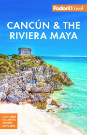 Fodor's Cancun & the Riviera Maya : With Tulum, Cozumel, and the Best of the Yucatán. Fodor's Travel Guides cover image