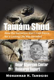 Tamám shud. How the Somerton Man's Last Dance for a Lasting Life Was Decoded-Omar Khayyam Center Research Report cover image