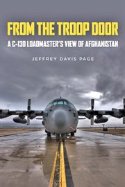 From the troop door. A C-130 Loadmaster's View of Afghanistan cover image