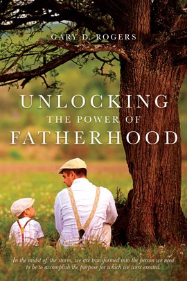 Cover image for Unlocking the Power of Fatherhood