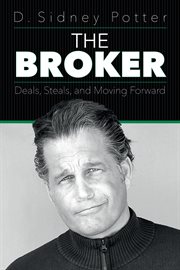 The broker. Deals, Steals, and Moving Forward cover image