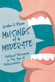 Musings of a moderate. Political Discourse in The Age of Polarization cover image