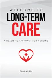 Welcome to long-term care. A Realistic Approach For Nursing cover image