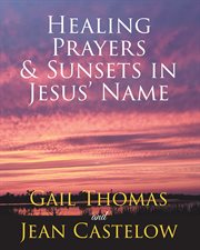 Healing prayers & sunsets in jesus' name cover image