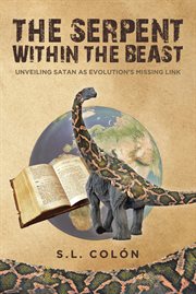 The serpent within the beast. Unveiling Satan as Evolution's Missing Link cover image