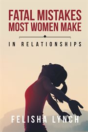 Fatal mistakes most women make. In Relationships cover image