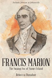 Francis marion the swamp fox of snows island. The Swamp Fox of Snows Island cover image