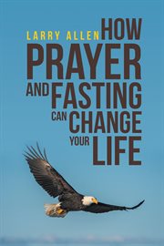 How prayer and fasting can change your life cover image