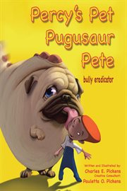 Percy's pet pugusaur pete, bully eradicator cover image