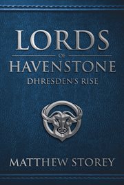 Lords of havenstone. Dhresden's Rise cover image