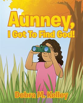 Cover image for Aunney, I Got to Find God