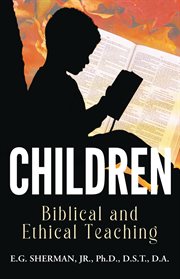 Children : Biblical and Ethical Teaching cover image
