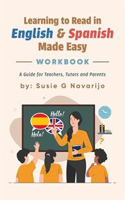 Learning to read in English and Spanish made easy : a guide for teachers, tutors, andpParents cover image