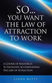 So...you want the law of attraction to work cover image