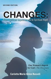 Changes: one woman's search for god : from spiritual hopelessness to spiritual hope cover image