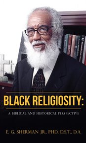 Black Religiosity : a Biblical And Historical Perspective cover image