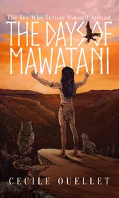 The Days of Mawatani : the boy who turned himself around : a novel cover image